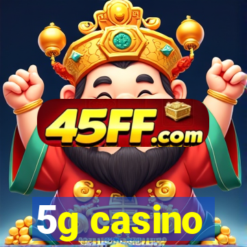 5g casino